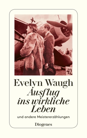 Waugh, Evelyn. Ausflug ins wirkliche Leben - und andere Meistererzählungen. Diogenes Verlag AG, 2018.
