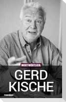 Wortwörtlich: Gerd Kische
