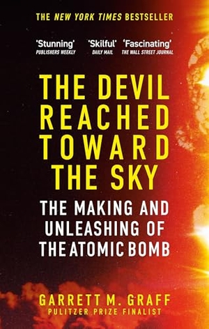 Graff, Garrett M.. The Devil Reached Toward the Sky - The Making and Unleashing of the Atomic Bomb - By The People Who Were There. Octopus Publishing Group, 2026.