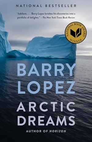 Lopez, Barry. Arctic Dreams: National Book Award Winner - Imagination and Desire in a Northern Landscape. Knopf Doubleday Publishing Group, 2001.