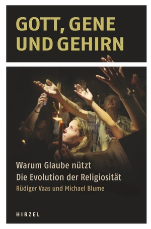 Vaas, Rüdiger / Michael Blume. Gott, Gene und Gehirn - Warum Glaube nützt Die Evolution der Religiosität. Hirzel S. Verlag, 2012.