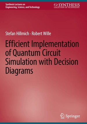 Wille, Robert / Stefan Hillmich. Efficient Implementation of Quantum Circuit Simulation with Decision Diagrams. Springer Nature Switzerland, 2023.