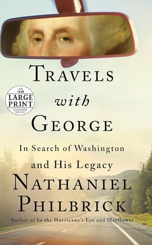 Philbrick, Nathaniel. Travels with George - In Search of Washington and His Legacy. Diversified Publishing, 2021.