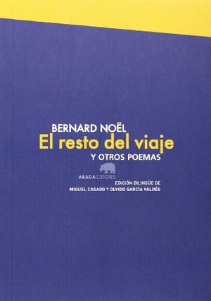 García Valdés, Olvido / Casado, Miguel et al. El resto del viaje y otros poemas. Abada Editores, 2014.