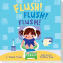 Flush! Flush! Flush! (a Baby Steps Potty Training Board Book for Toddlers)