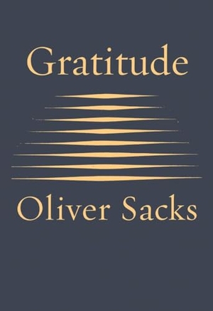 Sacks, Oliver. Gratitude. KNOPF, 2015.