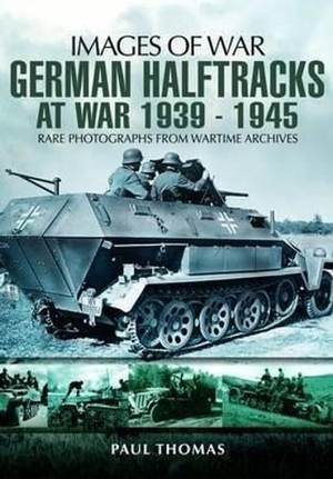 Thomas, Paul. German Halftracks at War 1939-1945. Pen & Sword Books, 2012.