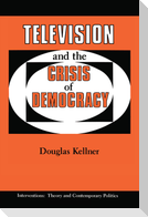 Television and the Crisis of Democracy