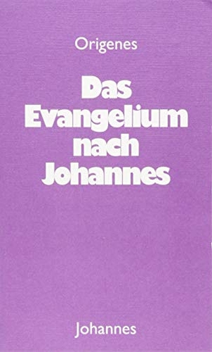 Origenes. Das Evangelium nach Johannes. Johannes, 2018.