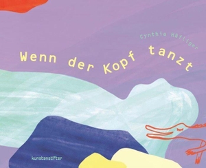 Häfliger, Cynthia. Wenn der Kopf tanzt. kunstanstifter GmbH, 2026.