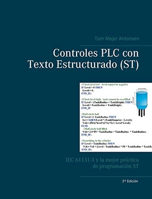 Antonsen, Tom Mejer. Controles PLC con Texto Estructurado (ST) - IEC 61131-3 y la mejor práctica de programación ST. BoD - Books on Demand, 2020.