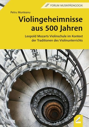 Munteanu, Petru. Violingeheimnisse aus 500 Jahren - Leopold Mozarts Violinschule im Kontext der Traditionen des Violinunterrichts. Hollitzer Wissenschaftsv., 2023.