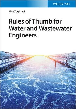 Toghraei, Moe. Rules of Thumb for Water and Wastewater Engineers. Wiley-VCH GmbH, 2022.