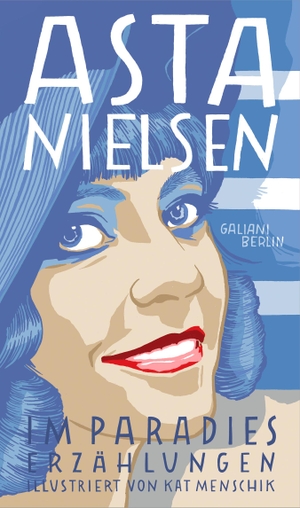 Menschik, Kat / Asta Nielsen. Im Paradies - Erzählungen. Galiani, Verlag, 2023.