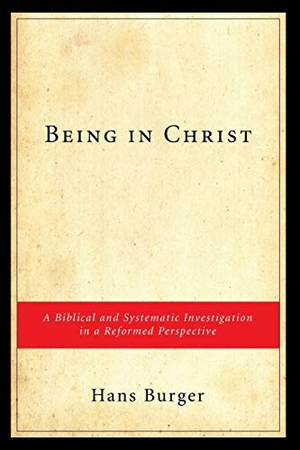 Burger, Hans. Being in Christ - A Biblical and Systematic Investigation in a Reformed Perspective. Wipf & Stock Publishers, 2009.