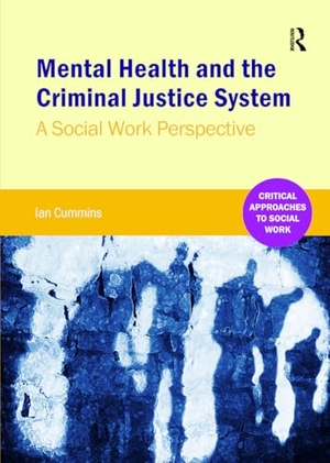 Cummins, Ian. Mental Health and the Criminal Justice System - A Social Work Perspective. Taylor & Francis Ltd, 2016.