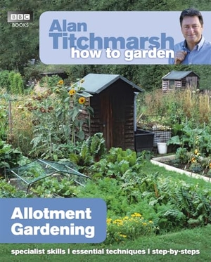 Titchmarsh, Alan. Alan Titchmarsh How to Garden: Allotment Gardening. Ebury Publishing, 2012.