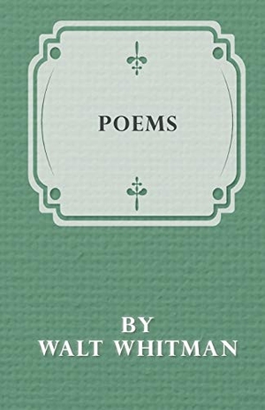 Whitman, Walt. Poems by Walt Whitman. White Press, 2016.