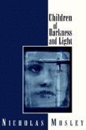 Mosley, Nicholas. Children of Darkness and Light. Deep Vellum Publishing, 1997.