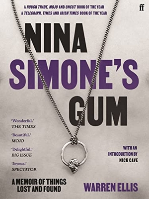 Ellis, Warren. Nina Simone's Gum - A Memoir of Things Lost and Found. Faber And Faber Ltd., 2022.