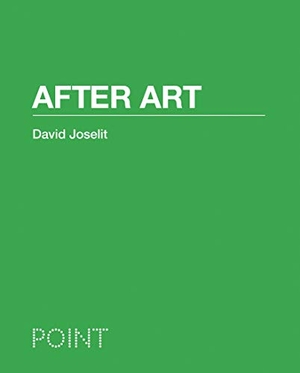 Joselit, David. After Art. Princeton University Press, 2012.