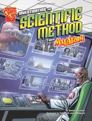 Lemke, Donald B. Investigating the Scientific Method with Max Axiom, Super Scientist. Capstone, 2008.