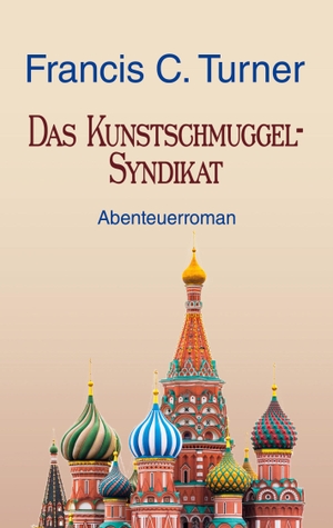 Turner, Francis C.. Das Kunstschmuggel-Syndikat. Books on Demand, 2023.