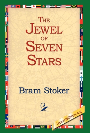 Stoker, Bram. The Jewel of Seven Stars. 1st World Library - Literary Society, 2005.