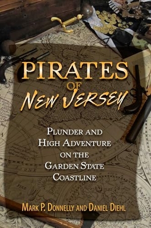 Donnelly, Mark P / Daniel Diehl. Pirates of New Jersey. Stackpole Books, 2010.