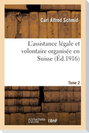 L'Assistance Légale Et Volontaire Organisée En Suisse Tome 2