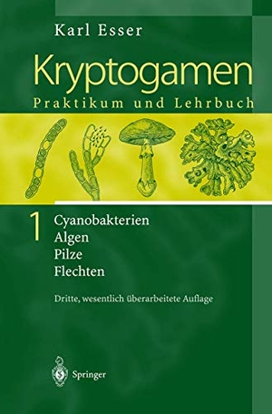 Esser, Karl. Kryptogamen 1 - Cyanobakterien Algen Pilze Flechten Praktikum und Lehrbuch. Springer Berlin Heidelberg, 2000.