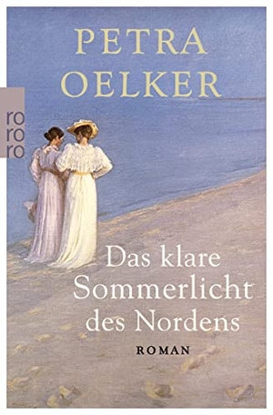 Oelker, Petra. Das klare Sommerlicht des Nordens. Rowohlt Taschenbuch, 2015.