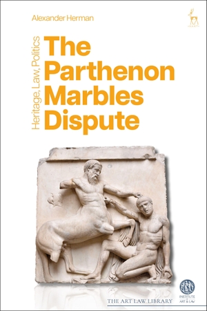 Herman, Alexander. The Parthenon Marbles Dispute - Heritage, Law, Politics. Bloomsbury Academic, 2023.