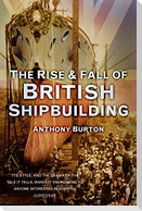 The Rise & Fall of British Shipbuilding