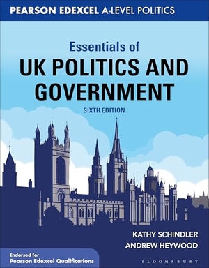 Schindler, Kathy / Andrew Heywood. Essentials of UK Politics and Government - For Edexcel A-level Politics. Bloomsbury Publishing plc, 2026.