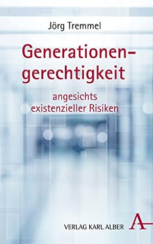 Tremmel, Jörg. Generationengerechtigkeit - angesichts existenzieller Krisen. Karl Alber i.d. Nomos Vlg, 2026.
