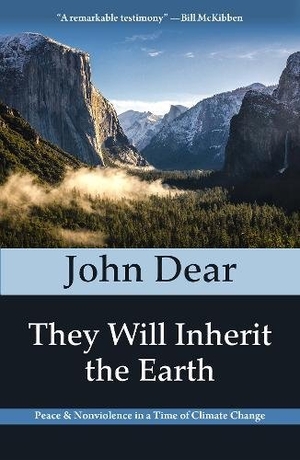 Dear, John. They Will Inherit the Earth - Peace and Nonviolence in a Time of Climate Change. Orbis Books, 2018.