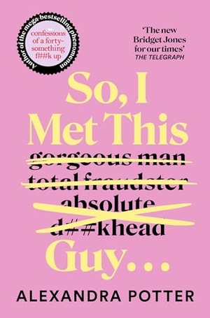 Potter, Alexandra. So, I Met This Guy . . .. Pan Macmillan, 2026.