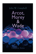 Arcot, Morey & Wade - Complete Series