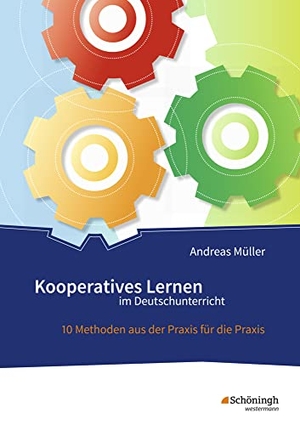 Müller, Andreas / Müller, Andreas et al. Kooperatives Lernen im Deutschunterricht - 10 Methoden aus der Praxis für die Praxis. Schoeningh Verlag, 2011.