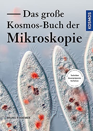 Kremer, Bruno P.. Das große Kosmos-Buch der Mikroskopie. Franckh-Kosmos, 2020.
