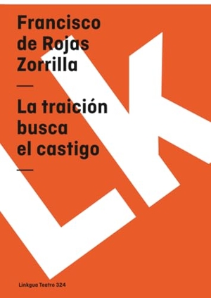 Rojas Zorrilla, Francisco De. La traición busca el castigo. Radames Molina, 2024.