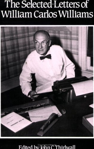 Williams, William Carlos. The Selected Letters of William Carlos Williams. New Directions Publishing Corporation, 1985.