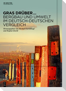 Gras drüber ... Bergbau und Umwelt im deutsch-deutschen Vergleich