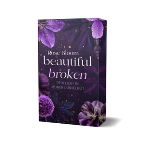 Bloom, Rose. Beautiful Broken - Dein Licht in meiner Dunkelheit - Mit Farbschnitt in limitierter Auflage. NOVA MD, 2024.