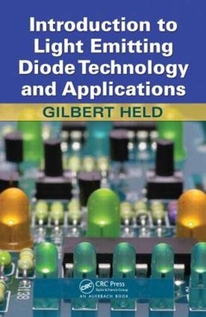 Held, Gilbert. Introduction to Light Emitting Diode Technology and Applications. Taylor & Francis Ltd (Sales), 2008.
