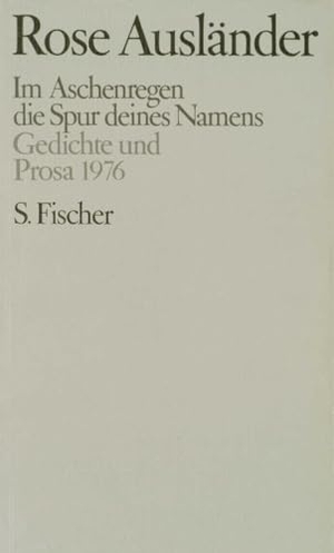 Ausländer, Rose. Gesammelte Werke IV. Im Aschenregen / die Spur deines Namens - Gedichte und Prosa 1976. FISCHER, S., 1984.