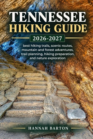 Barton, Hannah. Tennessee Hiking Guide 2026 and 2027 - best hiking trails, scenic routes, mountain and forest adventures, trail planning, hiking preparation, and nature exploration. Amazon Digital Services LLC - Kdp, 2026.