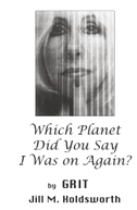 Which Planet Did You Say I Was On Again?