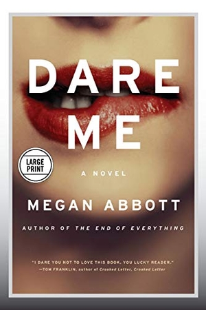 Abbott, Megan. Dare Me. REAGAN ARTHUR BOOKS, 2012.